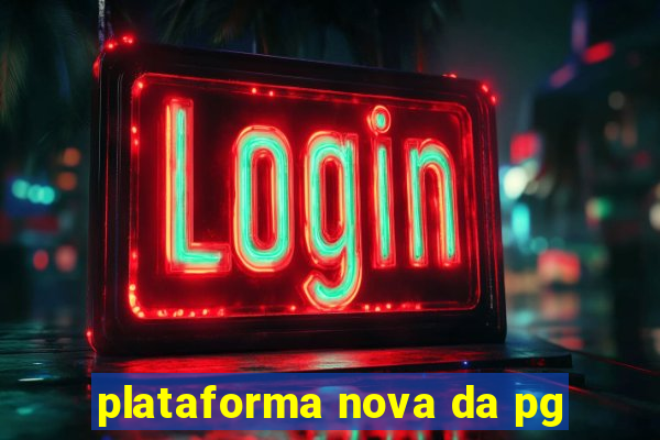 plataforma nova da pg